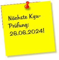 Nächste Kyu-Prüfung:  26.06.2024!